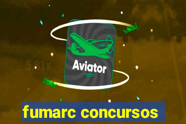 fumarc concursos